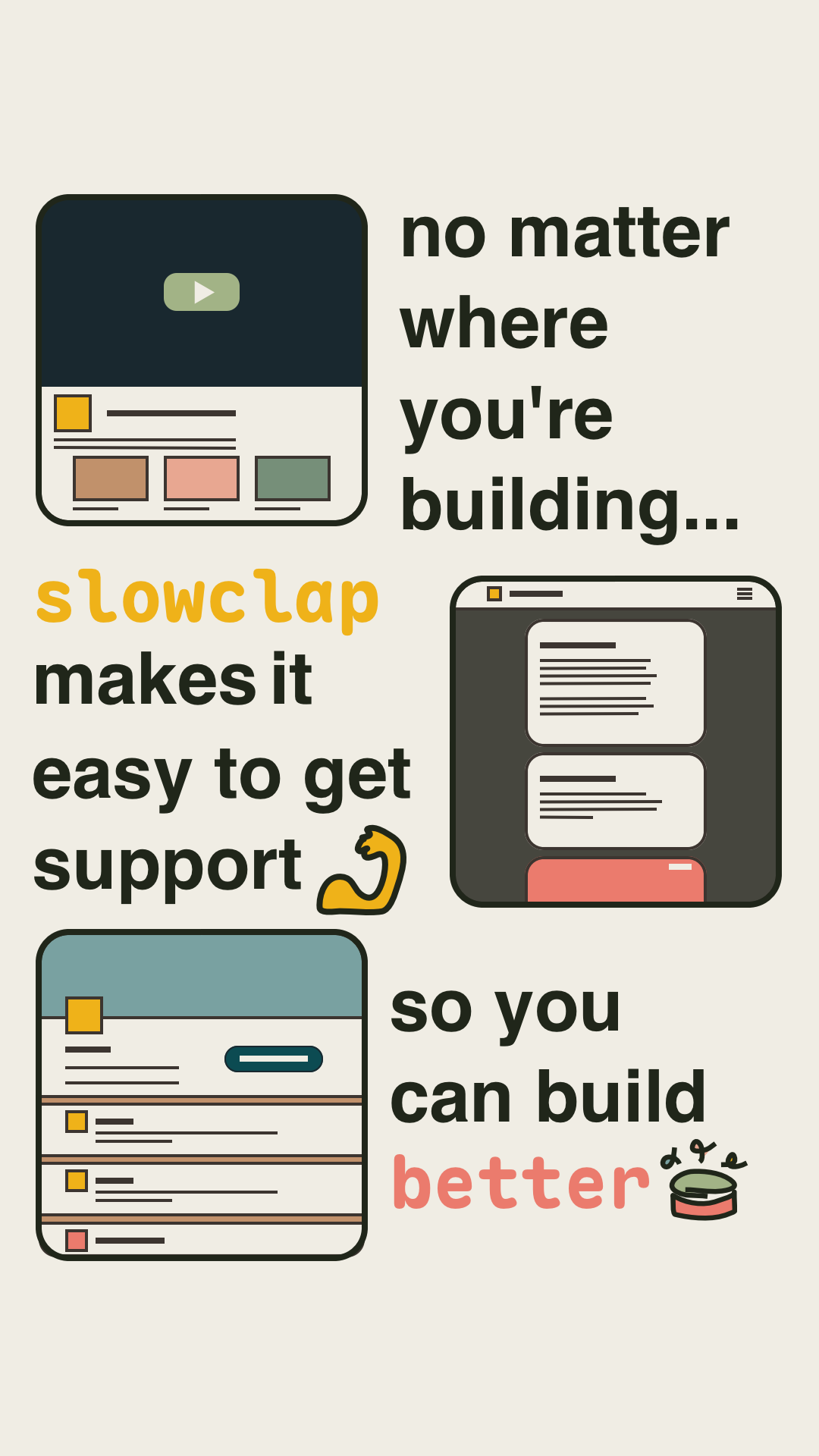 stylized depictions of the sorts of places you can use slowclap, video platforms, social media, personal websites. Text reads: no matter where you're building slowclap makes it easy to get support so you can build better